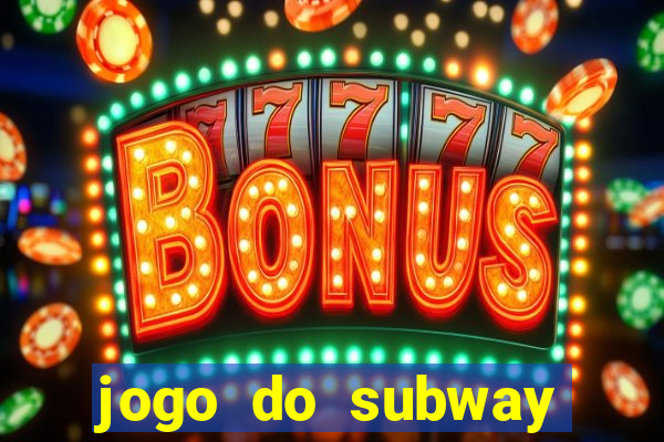 jogo do subway surf de ganhar dinheiro